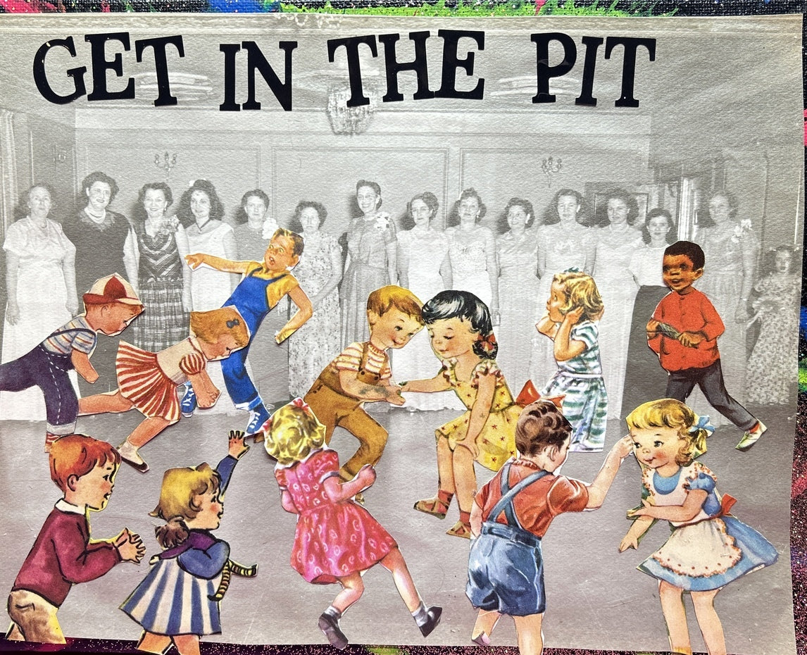 Get In The Pit {Original Collage}