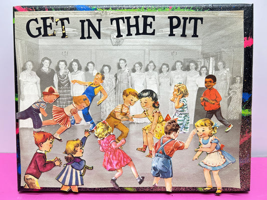 Get In The Pit {Original Collage}