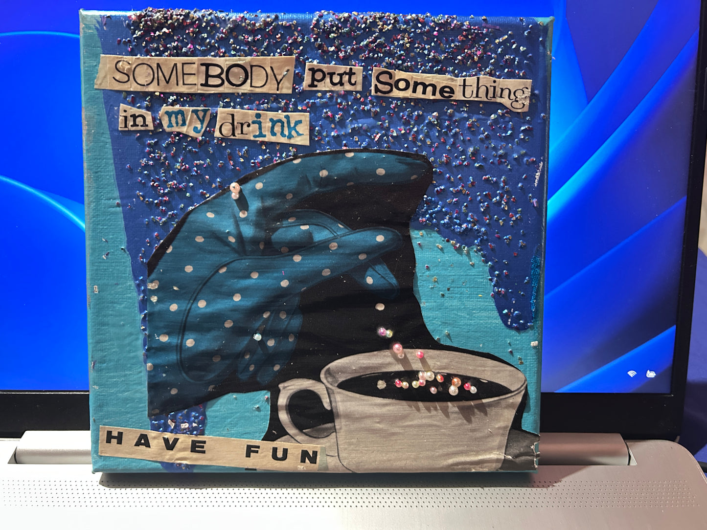 Somebody put something in my drink {Original Collage}