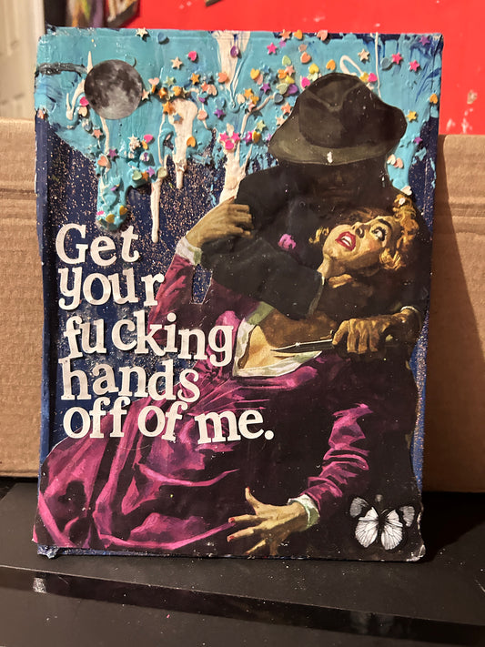 Get Your Hands Off Of Me {Original Collage}
