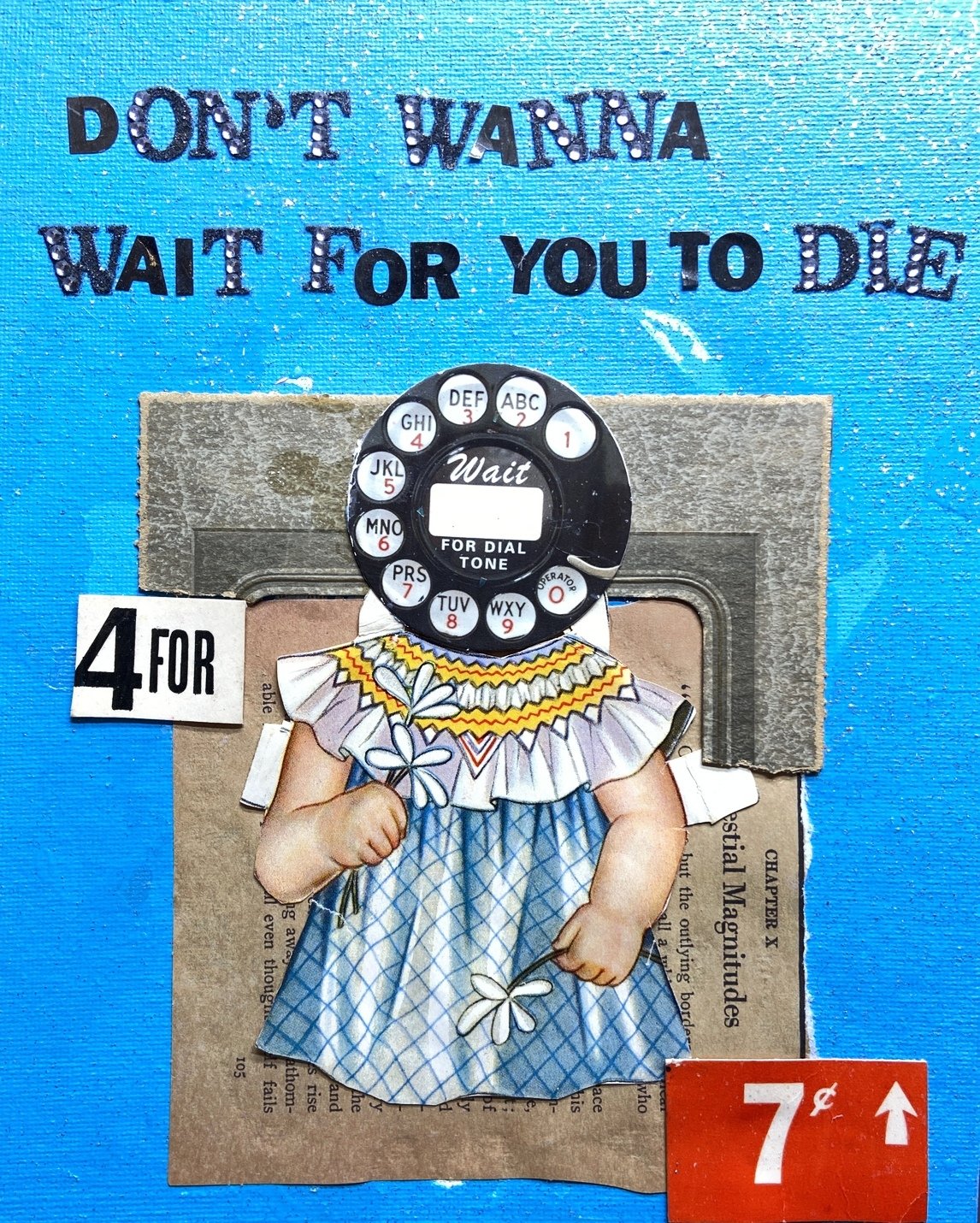 Don't Wanna Wait For You To Die {Original Collage}