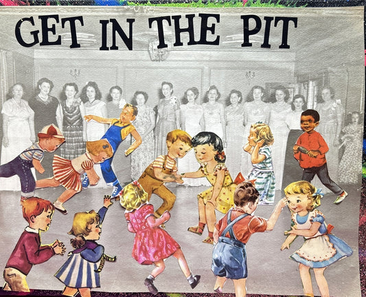 Get In The Pit {Original Collage}