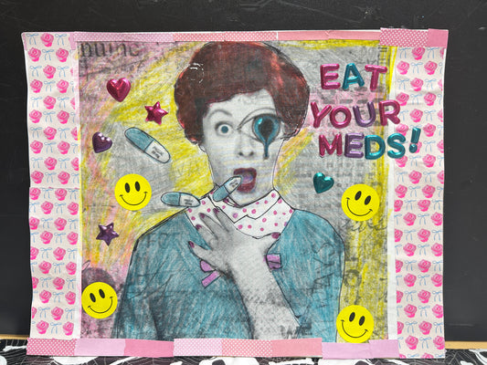 Eat Your Meds! {Original Collage}