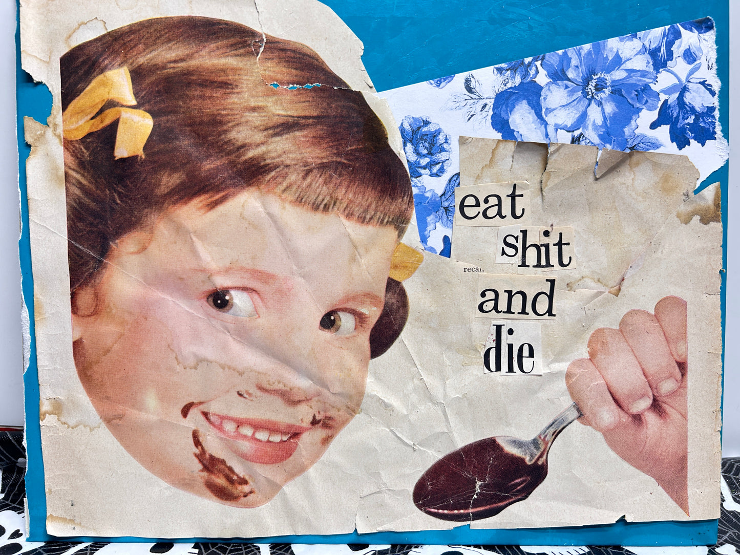 "Eat Shit & Die"  {Original Collage}