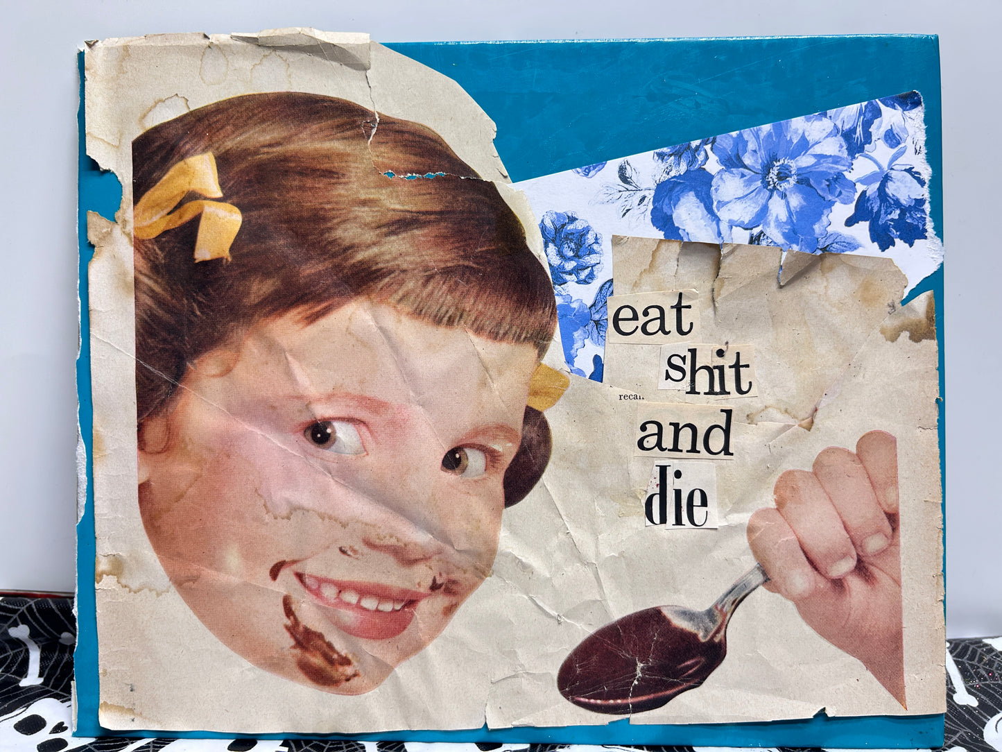 "Eat Shit & Die"  {Original Collage}