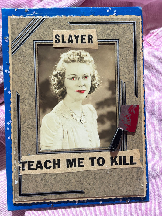 Slayer: teach me to kill  {Original Collage}