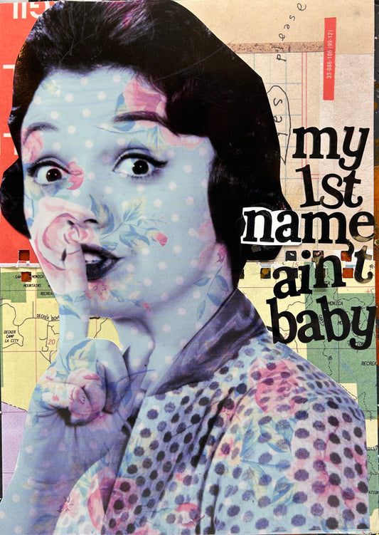 My First Name Ain't Baby {Original Collage}