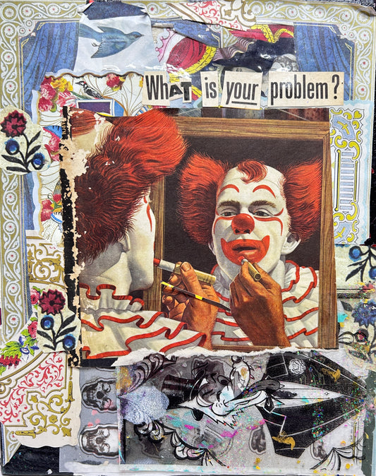 What Is YOUR Problem?   {Original Collage}