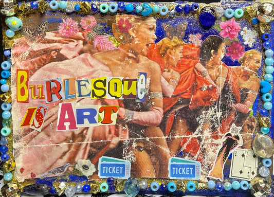 Burlesque is ART {Original Collage}