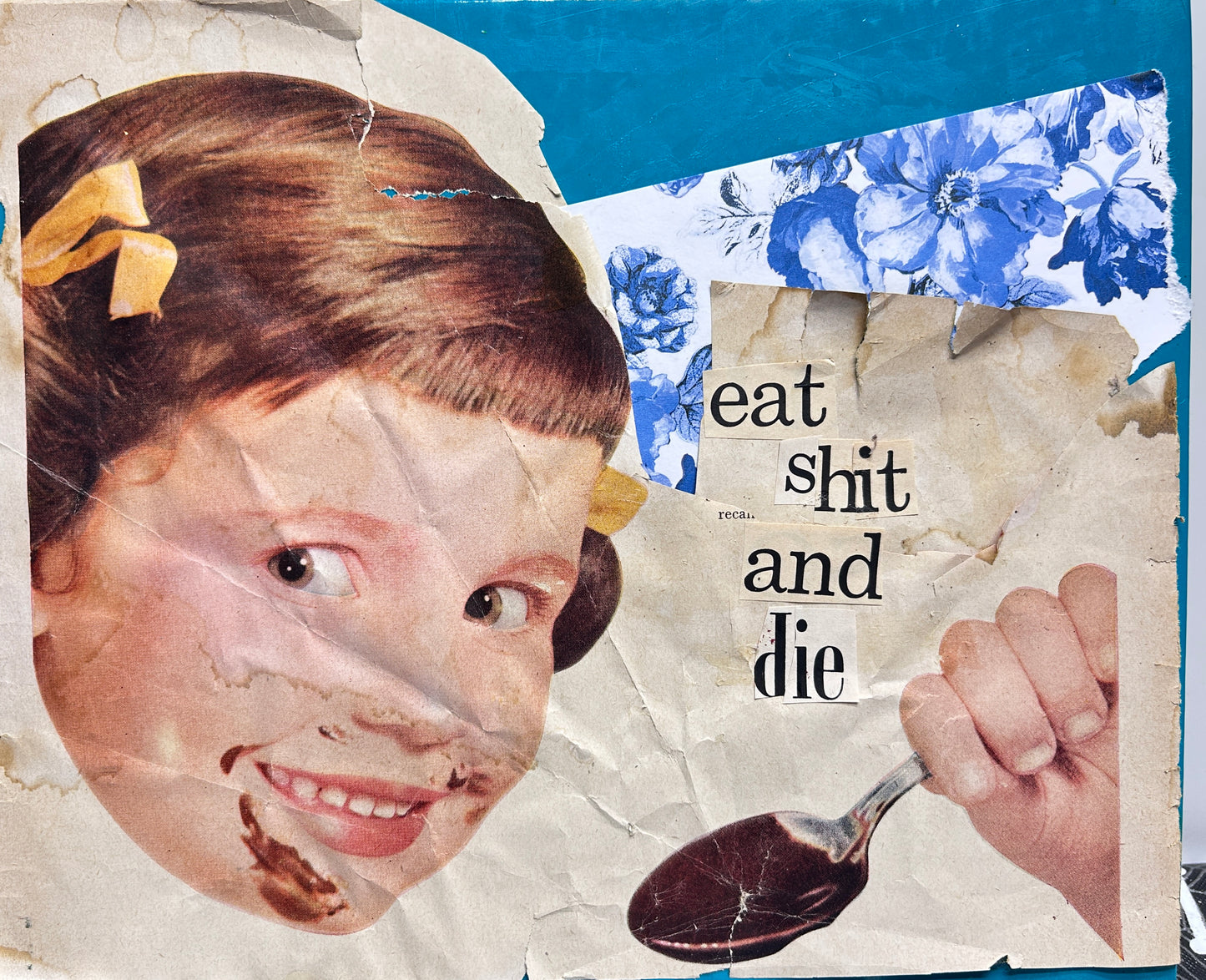 "Eat Shit & Die"  {Original Collage}