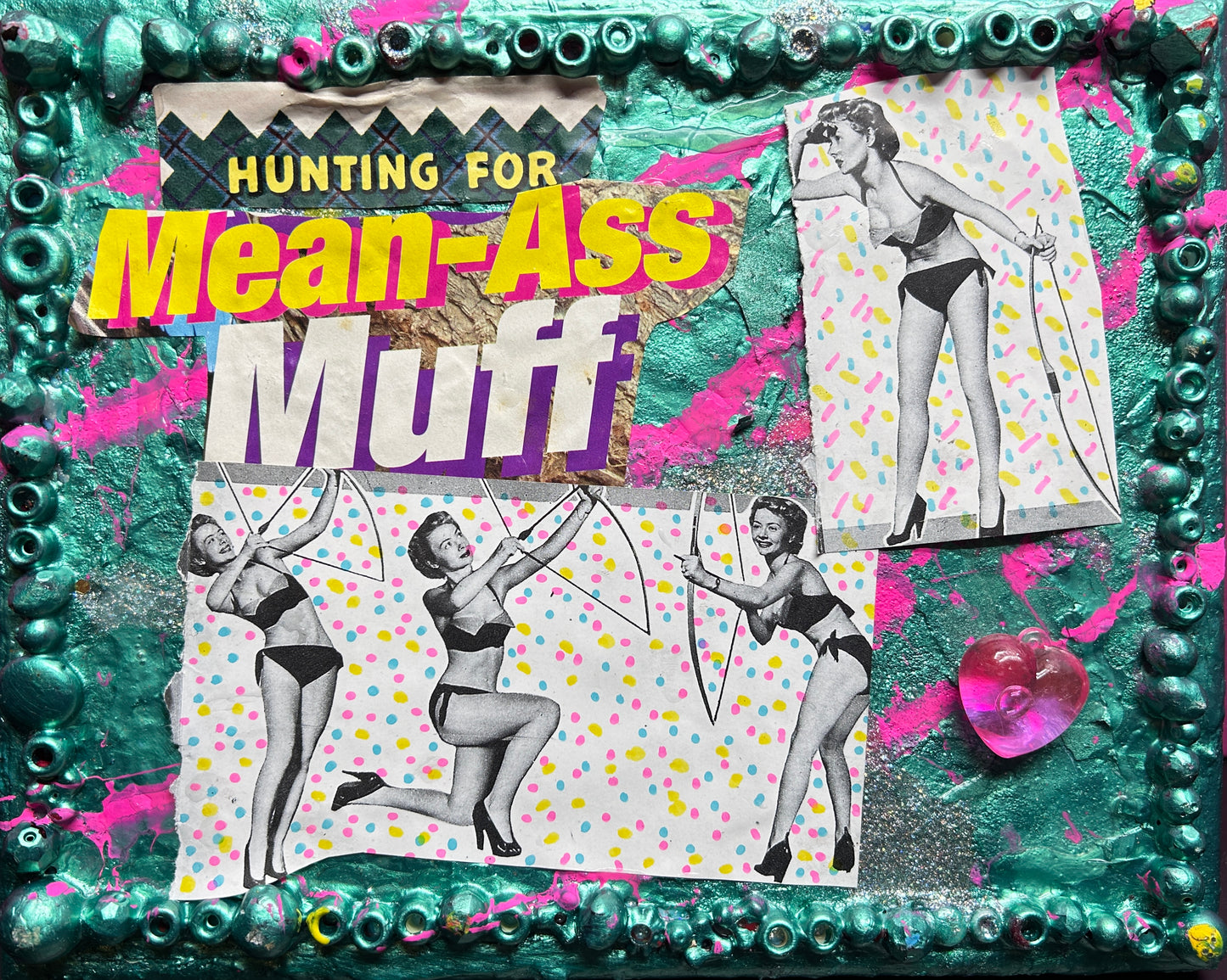 "Mean Ass Muff"  {Original Collage}