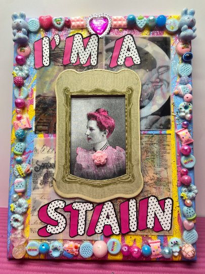 I'm A Stain {Original Collage}