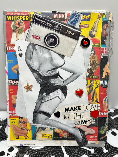 "Make Love To The Camera" {Original Collage}