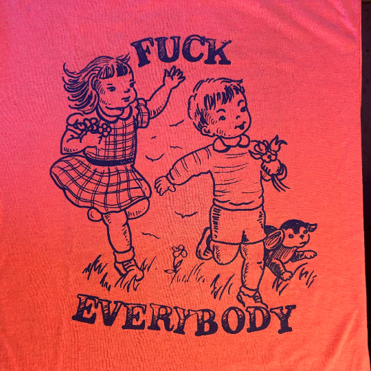 Fuck Everybody T-SHIRT