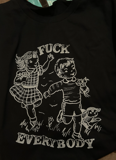 Fuck Everybody T-SHIRT