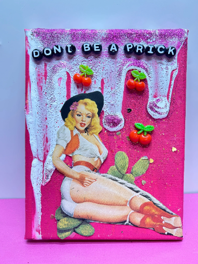 "Don't Be A Prick" {Original Collage}