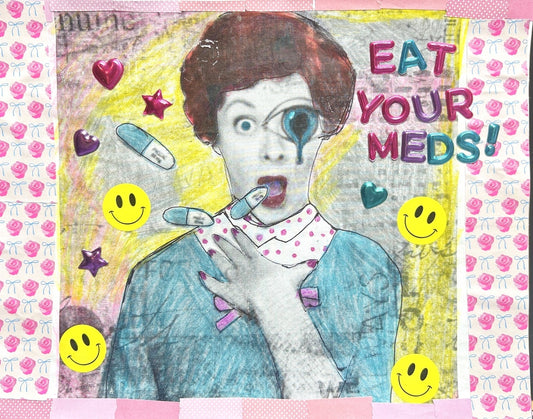 Eat Your Meds! {Original Collage}