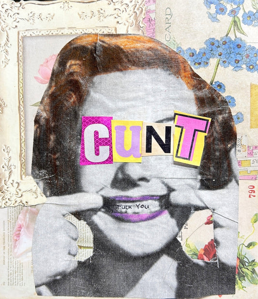 FU CUNT.{Original Collage}