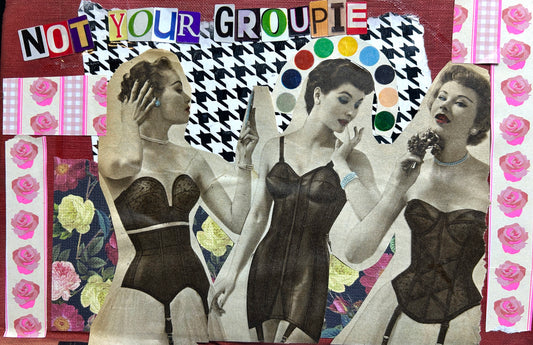Not Your Groupie {Original Collage}